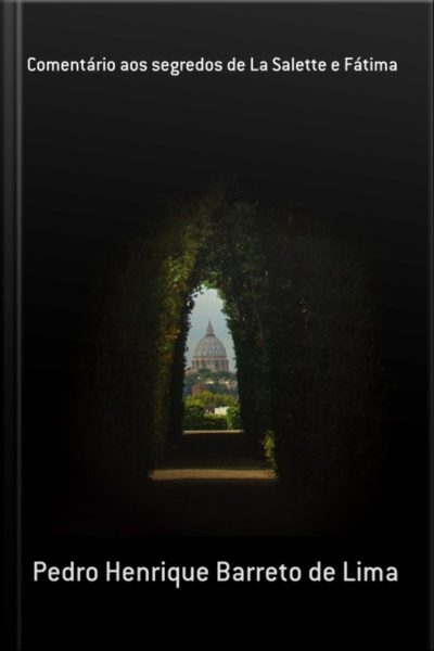 Comentário Aos Segredos De La Salette E Fátima