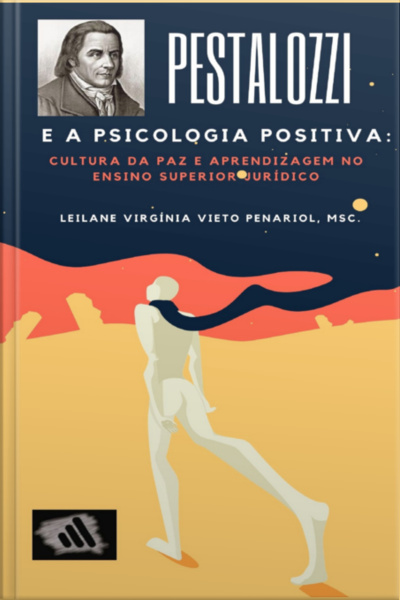 Pestalozzi E A Psicologia Positiva: Cultura Da Paz E Aprendizagem No Ensino Superior Jurídico