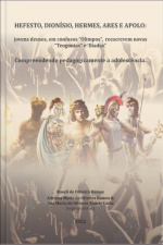 Hefesto, Dionísio, Hermes, Ares E Apolo: Jovens Deuses, Em Confusos olimpos, Reescrevem Novas teogonias E ilíadas: