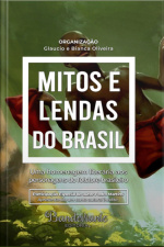 Mitos E Lendas Do Brasil
