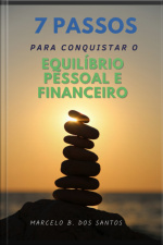 7 Passos Para Conquistar O Equilibrio Pessoal E Financeiro