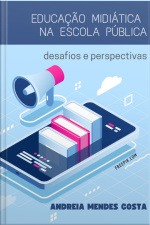 Educação Midiática Na Escola Pública