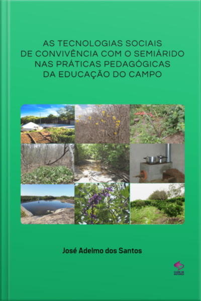 As Tecnologias Sociais De Convivência Com O Semiárido Nas Práticas Pedagógicas Da Educação Do Campo