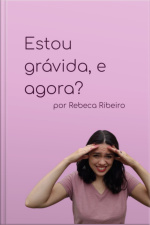 Estou Grávida, E Agora?