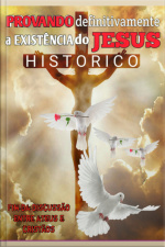 Provando Definitivamente A Existência Do Jesus Histórico