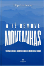 A Fé Remove Montanhas
