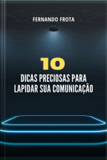 10 Dicas Preciosas Para Lapidar Sua Comunicação