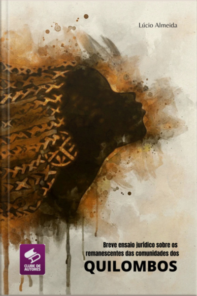 Breve Ensaio Jurídico Sobre Os Remanescentes Das Comunidades Dos Quilombos