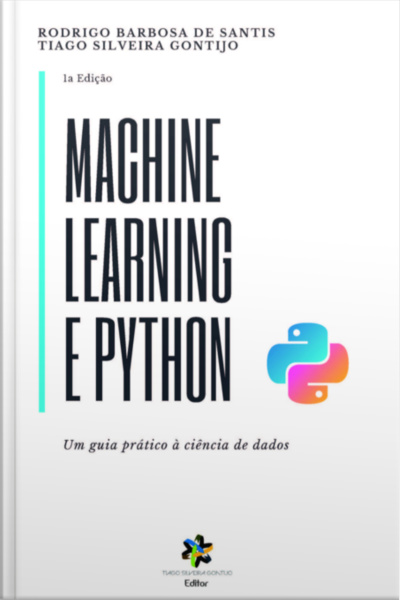 Machine Learning E Python: Um Guia Prático À Ciência De Dados