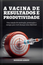 A Vacina De Resultados E Produtividade