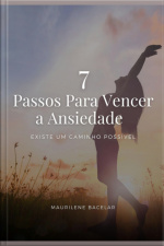 7 Passos Para Vencer A Ansiedade