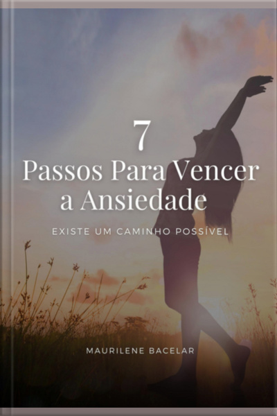 7 Passos Para Vencer A Ansiedade