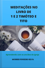 Meditações No Livro De 1 E 2 Timóteo E Tito.