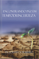 Encontrando Paz Em Tempo De Incertezas