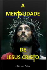 A Mentalidade De Jesus Cristo