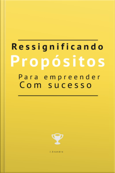 Ressignificando Propósitos Para Empreender Com Sucesso