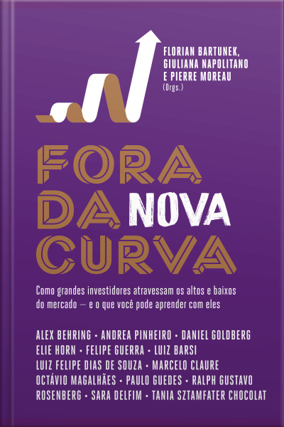 Fora Da Nova Curva: Como Grandes Investidores Atravessam Os Altos E Baixos Do Mercado — E O Que Você Pode Aprender Com Eles