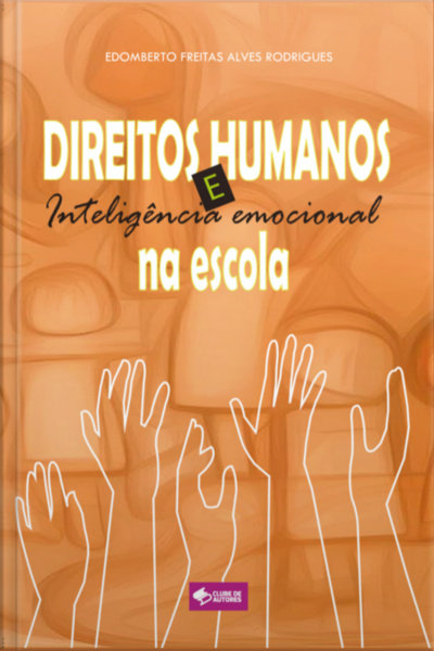 Direitos Humanos E Inteligência Emocional Na Escola
