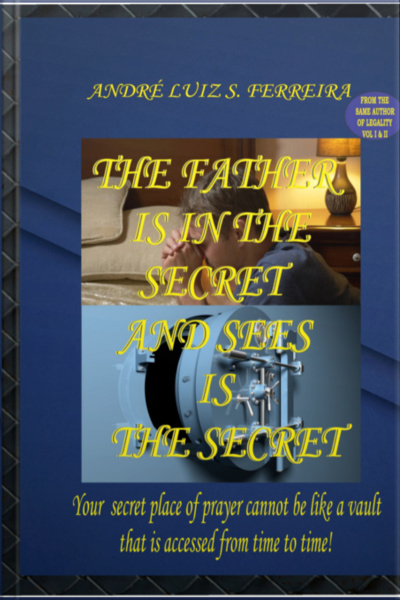 The Father Is In The Secret And Sees Is The Secret