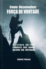 Como Desenvolver Força De Vontade