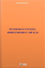 Tecnologia E Cultura, Oportunidades E Ameaças