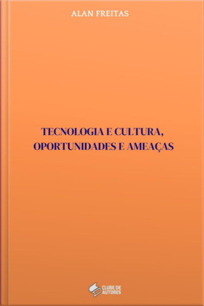 Tecnologia E Cultura, Oportunidades E Ameaças