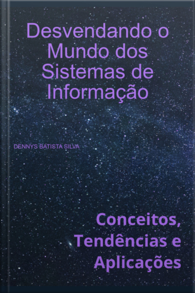 Desvendando O Mundo Dos Sistemas De Informação