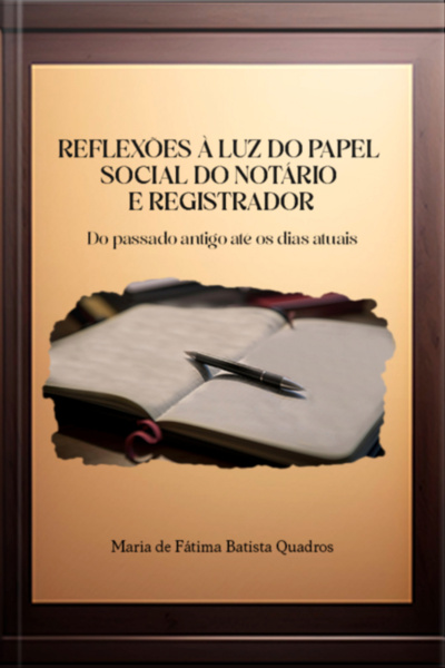 Reflexões À Luz Do Papel Social Do Notário E Registrador