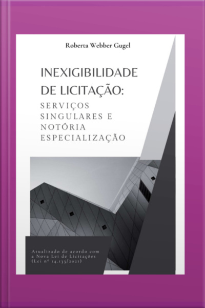 Inexigibilidade De Licitação: Serviços Singulares E Notória Especialização