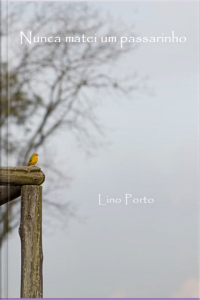 Nunca Matei Um Passarinho