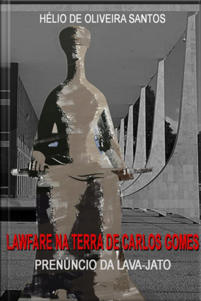 Lawfare Na Terra De Carlos Gomes