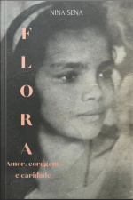 Flora: Amor, Coragem E Caridade