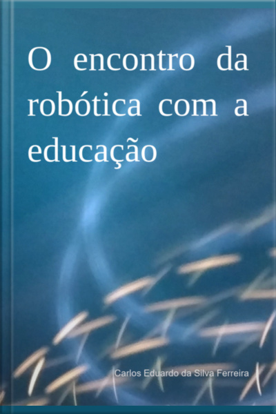 O Encontro Da Robótica Com A Educação