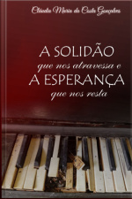 A Solidão Que Nos Atravessa E A Esperança Que Nos Resta