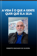 A Vida É O Que A Gente Quer Que Ela Seja