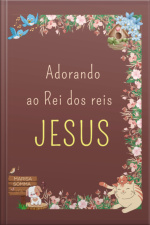 Adorando Ao Rei Dos Reis Jesus
