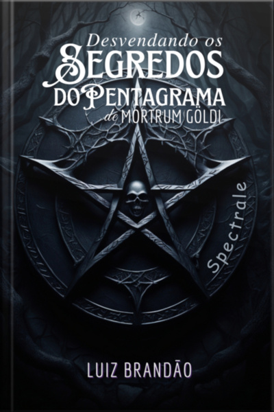 Desvendando Os Segredos Do Pentagrama De Mortrum Göldi: Spectrale 