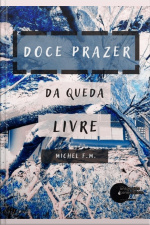 Doce Prazer Da Queda Livre