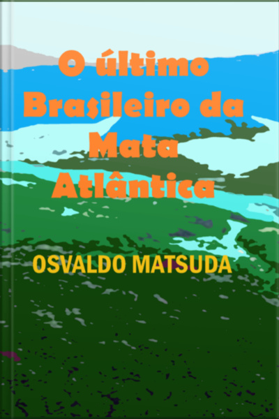 O Último Brasileiro Da Mata Atlântica