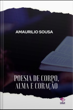 Poesia De Corpo, Alma E Coração