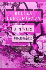 Beleza Concentrada A Níveis Inimagináveis