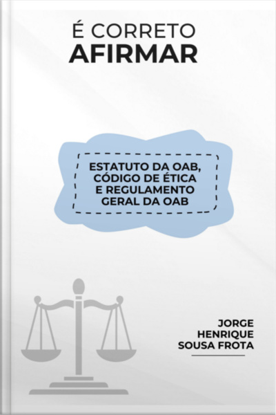 É Correto Afirmar! Estatuto Da Oab/código De Ética Do Advogado/regulamento Geral Da Oab.