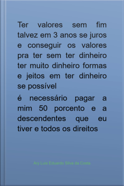 Ter Valores Sem Fim Talvez Em 3 Anos Se Juros E Conseguir Os Valores Pra Ter Sem Ter Dinheiro Ter Muito Dinheiro Formas E Jeitos Em Ter Dinheiro Se Possível
