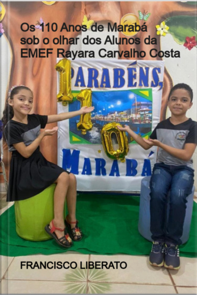 Os 110 Anos De Marabá Sob O Olhar Dos Alunos Da Emef Rayara Carvalho Costa