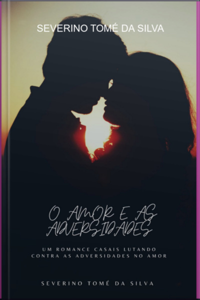 O Amor E As Adversidades
