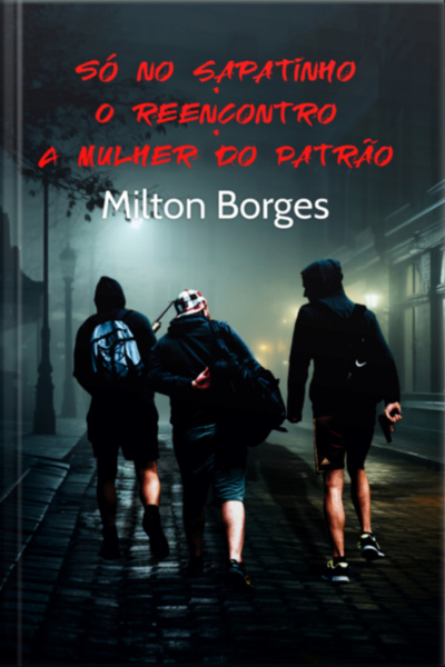 Só No Sapatinho • O Reencontro • A Mulher Do Patrão