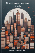 Como Organizar Sua Cidade - Sugestão Para Código De Posturas