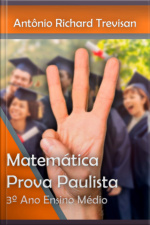 A Matemática Do Provão Paulista Seriado Iii: Apostila Preparatória Para Alunos Do 3º Ano Do Ensino Médio