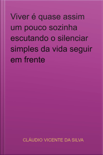Viver É Quase Assim Um Pouco Sozinha Escutando O Silenciar Simples Da Vida Seguir Em Frente