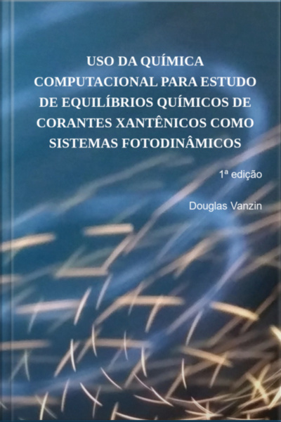Uso Da Química Computacional Para Estudo De Equilíbrios Químicos De Corantes Xantênicos Como Sistemas Fotodinâmicos